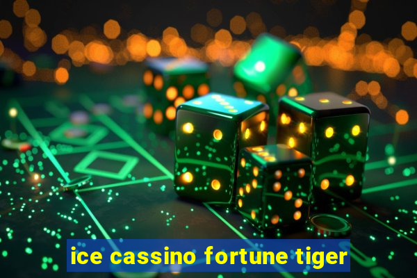 ice cassino fortune tiger